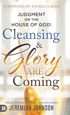 Jugement sur la Maison de Dieu : La purification et la gloire arrivent - Judgment on the House of God: Cleansing and Glory are Coming