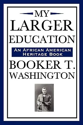 My Larger Education (un livre du patrimoine afro-américain) - My Larger Education (an African American Heritage Book)