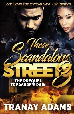 Ces rues scandaleuses 3 : Le préquel. La douleur du trésor - These Scandalous Streets 3: The Prequel. Treasure's Pain