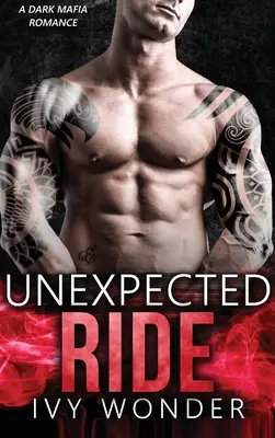 Unexpected Ride : Une romance mafieuse sombre - Unexpected Ride: A Dark Mafia Romance