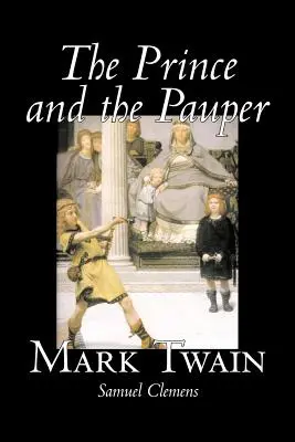 Le Prince et le Pauvre par Mark Twain, Fiction, Classique, Fantaisie et Magie - The Prince and the Pauper by Mark Twain, Fiction, Classics, Fantasy & Magic