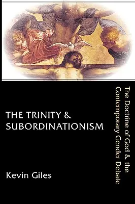 La Trinité et la subordination : La doctrine de Dieu et le débat contemporain sur le genre - The Trinity & Subordinationism: The Doctrine of God & the Contemporary Gender Debate