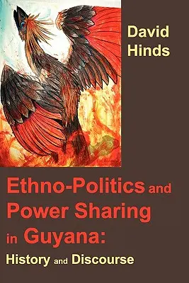 Ethnopolitique et partage du pouvoir en Guyane : Histoire et discours - Ethnopolitics and Power Sharing in Guyana: History and Discourse