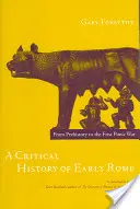 Une histoire critique de la Rome primitive : De la préhistoire à la première guerre punique - A Critical History of Early Rome: From Prehistory to the First Punic War