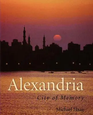 Alexandrie : La ville de la mémoire - Alexandria: City of Memory