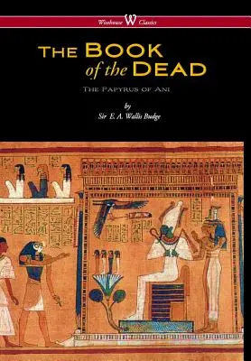 Le livre des morts égyptien : le papyrus d'Ani au British Museum (Wisehouse Classics Edition) - Egyptian Book of the Dead: The Papyrus of Ani in the British Museum (Wisehouse Classics Edition)