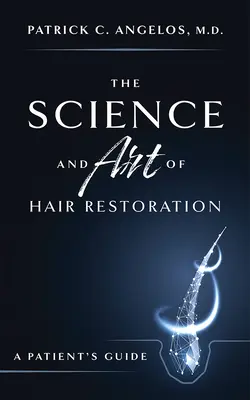 La science et l'art de la restauration capillaire : Guide du patient - The Science and Art of Hair Restoration: A Patient's Guide