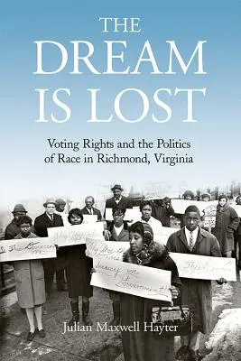 Le rêve est perdu : Le droit de vote et la politique de la race à Richmond, Virginie - The Dream Is Lost: Voting Rights and the Politics of Race in Richmond, Virginia