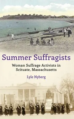 Les suffragistes de l'été : Les militantes du suffrage féminin à Scituate, Massachusetts - Summer Suffragists: Woman Suffrage Activists in Scituate, Massachusetts