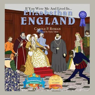 Si tu étais moi et que tu vivais en... L'Angleterre élisabéthaine : Une introduction aux civilisations à travers le temps - If You Were Me and Lived in... Elizabethan England: An Introduction to Civilizations Throughout Time