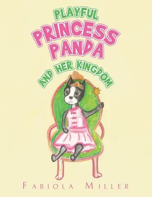 La princesse Panda joueuse : Et son royaume - Playful Princess Panda: And Her Kingdom