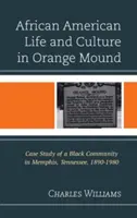 La vie et la culture afro-américaines à Orange Mound : Étude de cas d'une communauté noire à Memphis, Tennessee, 1890-1980 - African American Life and Culture in Orange Mound: Case Study of a Black Community in Memphis, Tennessee, 1890-1980