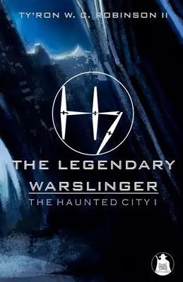 Le guerrier légendaire : La ville hantée I - The Legendary Warslinger: The Haunted City I