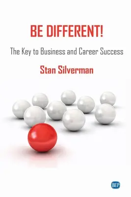 Soyez différents&nbsp;! La clé du succès en affaires et en carrière - Be Different!: The Key to Business and Career Success