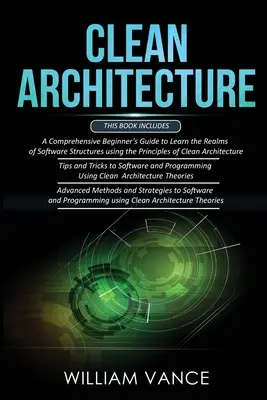 Architecture propre : 3 livres en 1 - Guide du débutant pour apprendre les structures logicielles +Conseils et astuces pour la programmation logicielle +Méthode avancée - Clean Architecture: 3 Books in 1 - Beginner's Guide to Learn Software Structures +Tips and Tricks to Software Programming +Advanced Method