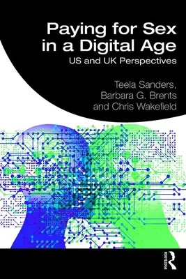 Payer pour le sexe à l'ère numérique : perspectives américaines et britanniques - Paying for Sex in a Digital Age: US and UK Perspectives