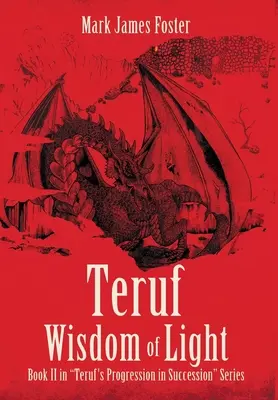 La sagesse de la lumière de Teruf : Livre II de la série « Progression dans la succession » de Teruf - Teruf Wisdom of Light: Book II in Teruf's Progression in Succession Series