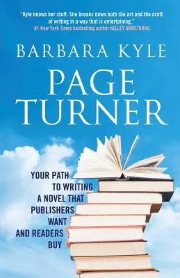 Page-Turner : Votre chemin vers l'écriture d'un roman que les éditeurs veulent et que les lecteurs achètent - Page-Turner: Your Path to Writing a Novel That Publishers Want and Readers Buy