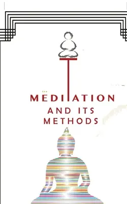 La méditation et ses méthodes - Meditations And Its Methods