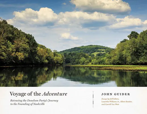 Le voyage de l'aventure : Le voyage de l'aventure : retracer le voyage du parti Donelson vers la fondation de Nashville - Voyage of the Adventure: Retracing the Donelson Party's Journey to the Founding of Nashville