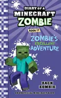 Journal d'un zombie Minecraft Livre 17 : L'excellente aventure du zombie - Diary of a Minecraft Zombie Book 17: Zombie's Excellent Adventure