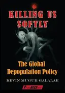 Nous tuer en douceur : La politique de dépopulation mondiale - Killing Us Softly: The Global Depopulation Policy