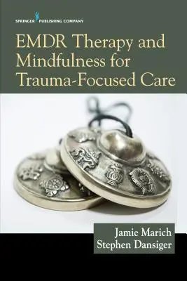 Thérapie Emdr et Mindfulness pour des soins centrés sur le traumatisme - Emdr Therapy and Mindfulness for Trauma-Focused Care