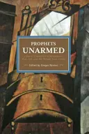 Prophètes désarmés : Les trotskystes chinois dans la révolution, la guerre, la prison et le retour des limbes - Prophets Unarmed: Chinese Trotskyists in Revolution, War, Jail, and the Return from Limbo