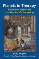 Les planètes en thérapie : La technique prédictive et l'art du conseil - Planets in Therapy: Predictive Technique and the Art of Counseling