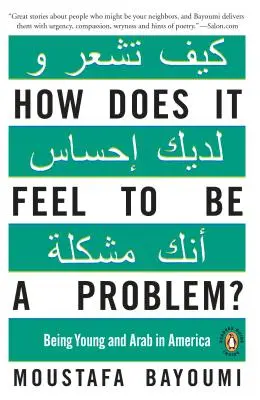 Comment se sent-on quand on est un problème ? Être jeune et arabe en Amérique - How Does It Feel to Be a Problem?: Being Young and Arab in America