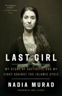 La dernière fille : Mon histoire de captivité et mon combat contre l'État islamique - The Last Girl: My Story of Captivity, and My Fight Against the Islamic State