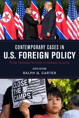 Les cas contemporains de la politique étrangère des États-Unis : De la sécurité nationale à la sécurité humaine, sixième édition - Contemporary Cases in U.S. Foreign Policy: From National Security to Human Security, Sixth Edition