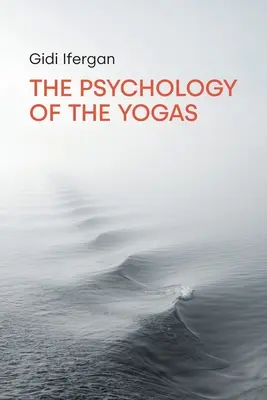 La psychologie des yogas - The Psychology of the Yogas