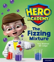 Académie des héros : Niveau 3 d'Oxford, cartable jaune : Le mélange pétillant - Hero Academy: Oxford Level 3, Yellow Book Band: The Fizzing Mixture