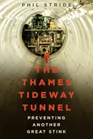 Le tunnel de la Tamise : Prévenir une autre grande puanteur - The Thames Tideway Tunnel: Preventing Another Great Stink