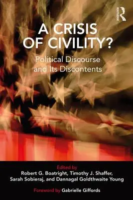 Une crise de la civilité ? Le discours politique et ses dérives - A Crisis of Civility?: Political Discourse and Its Discontents