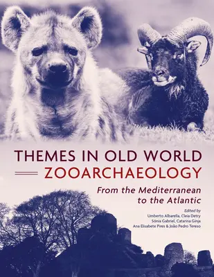 Thèmes de la zooarchéologie de l'ancien monde : De la Méditerranée à l'Atlantique - Themes in Old World Zooarchaeology: From the Mediterranean to the Atlantic