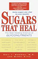 Les sucres qui guérissent : la nouvelle science curative des glyconutriments - Sugars That Heal: The New Healing Science of Glyconutrients