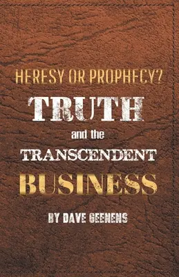 La vérité et l'entreprise transcendante : Hérésie ou prophétie ? - Truth and the Transcendent Business: Heresy or Prophesy?