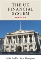 Le système financier britannique : Théorie et pratique, cinquième édition - The UK financial system: Theory and practice, fifth edition