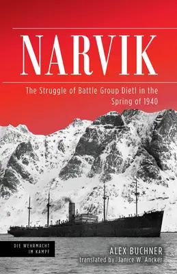 Narvik : La lutte du groupement tactique Dietl au printemps 1940 - Narvik: The Struggle of Battle Group Dietl in the Spring of 1940