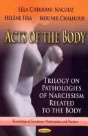 Actes du corps - Trilogie sur les pathologies du narcissisme liées au corps - Acts of the Body - Trilogy on Pathologies of Narcissism Related to the Body