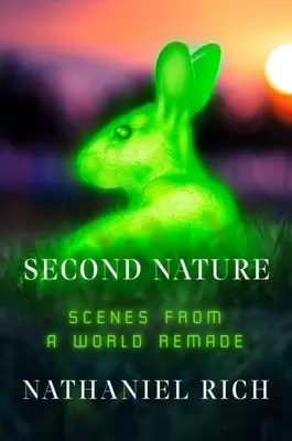 Seconde nature : Scènes d'un monde refait - Second Nature: Scenes from a World Remade