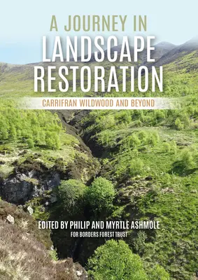 Un voyage dans la restauration du paysage : Le bois sauvage de Carrifran et au-delà - A Journey in Landscape Restoration: Carrifran Wildwood and Beyond