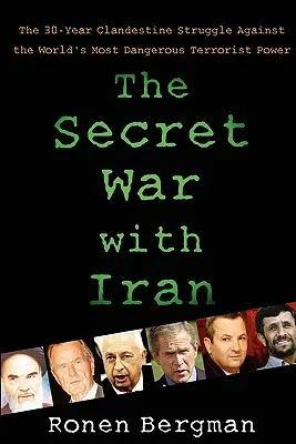La guerre secrète avec l'Iran : La lutte clandestine de 30 ans contre la puissance terroriste la plus dangereuse du monde - The Secret War with Iran: The 30-Year Clandestine Struggle Against the World's Most Dangerous Terrorist Power