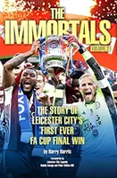 Immortals 2 - L'histoire de la première victoire de Leicester City en finale de la FA Cup - Immortals 2 - The Story of Leicester City's First Ever FA Cup Final Win