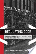 Réglementer le code : Bonne gouvernance et meilleure réglementation à l'ère de l'information - Regulating Code: Good Governance and Better Regulation in the Information Age