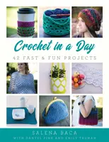 Crochet en un jour : 42 projets rapides et amusants - Crochet in a Day: 42 Fast & Fun Projects