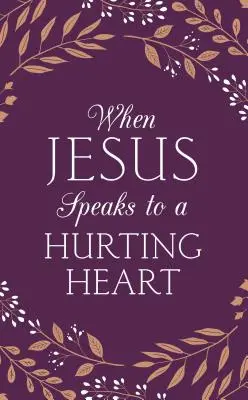 Quand Jésus parle à un cœur meurtri - When Jesus Speaks to a Hurting Heart