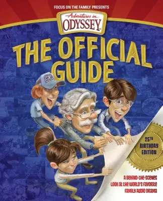 Aventures en Odyssée : Le guide officiel : Les coulisses de la série familiale préférée du monde entier (en anglais) - Adventures in Odyssey: The Official Guide: A Behind-The-Scenes Look at the World's Favorite Family Audio Drama